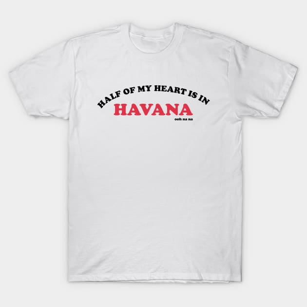 havana ooh na na T-Shirt by cahacc